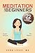 Meditation For Beginners: A...