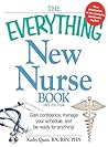 The Everything New Nurse Book, 2nd Edition: Gain confidence, manage your schedule, and be ready for anything! (Everything® Series)