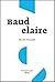 Baudelaire: Vie d'un auteur...