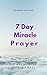 7 Day Miracle Prayer: Get a...