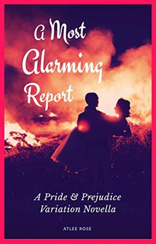 A Most Alarming Report: A Pride and Prejudice Variation Novella (Kindle Edition)