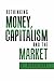 Rethinking Money, Capitalism and the Market by Fred Nicholson