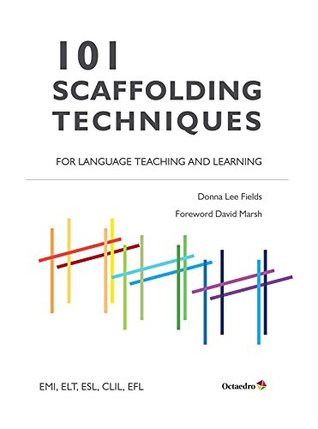 101 Scaffolding Techniques for Languages Teaching and Learning: EMI, ELT, ESL, CLIL, EFL