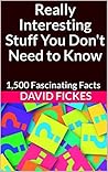 Really Interesting Stuff You Don't Need to Know: 1,500 Fascinating Facts Book cover for Really Interesting Stuff You Don't Need to Know: 1,500 Fascinating Facts