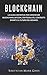 Blockchain: La guida definitiva per conoscere blockchain, Bitcoin, criptovalute, contratti smart e il futuro del denaro. (Italian Edition)