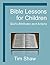Bible Lessons for Children:...