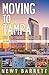 Moving to Tampa: The Un-Tourist Guide