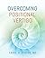 Overcoming Positional Vertigo by Carol A. Foster