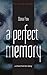A Perfect Memory: a short h...
