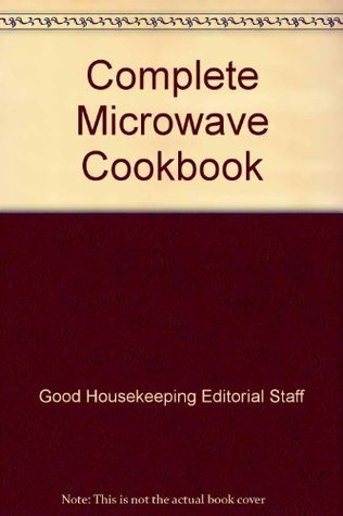 Good Housekeeping Complete Microwave Cookbook (Paperback)