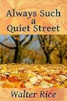 Always Such a Quiet Street