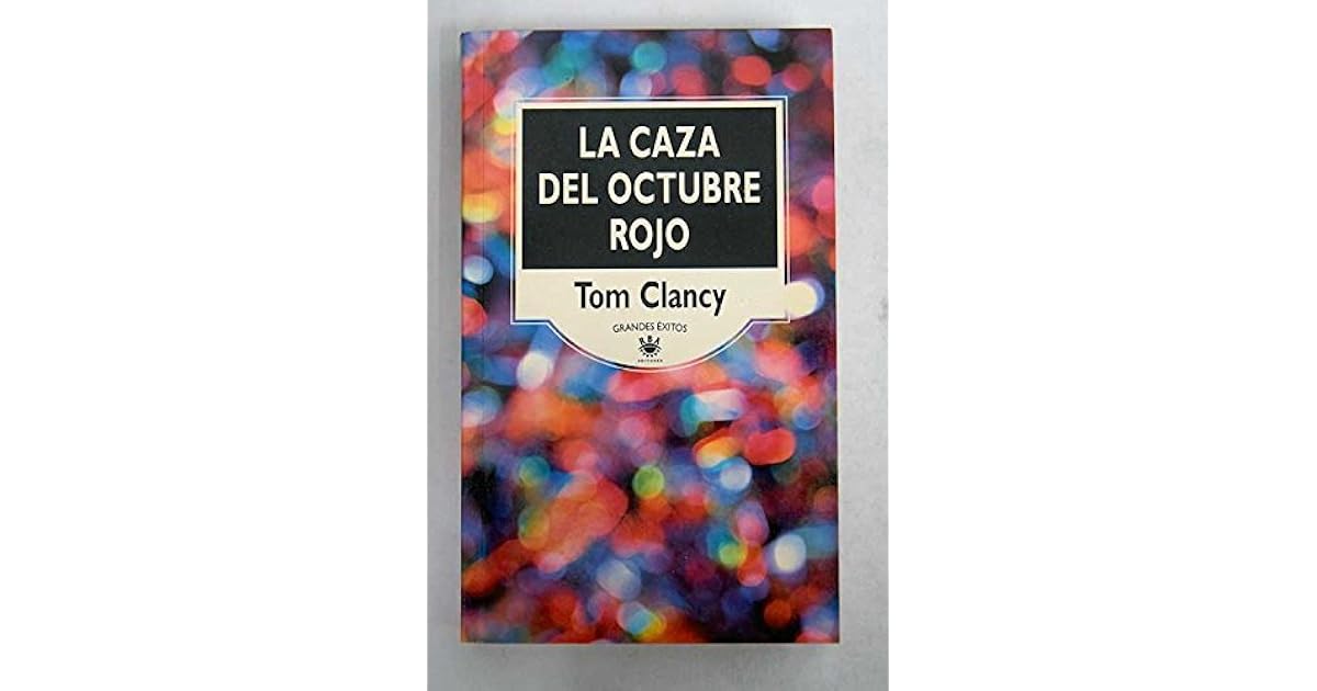 La caza del Octubre Rojo by Tom Clancy La caza del Octubre Rojo by Tom Clancy