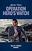 Operation Hero's Watch (Cutter's Code, Book 10)