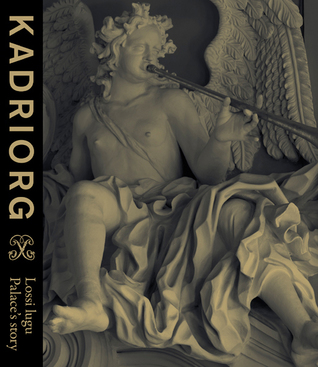 Kadriorg. Lossi lugu. Palace's story