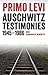Auschwitz Testimonies by Primo Levi