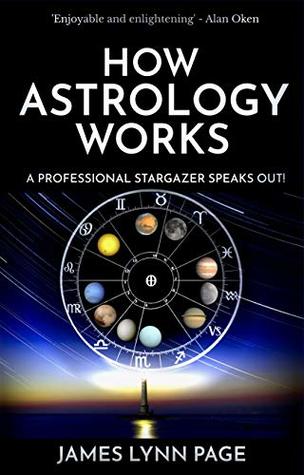 How Astrology Works: A Professional Stargazer Speaks Out! (Kindle Edition)