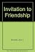 Invitation to Friendship by John J. Schmidt