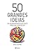 50 grandes ideias da humanidade que você precisa conhecer (Coleção 50 ideias)