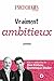 Vraiment ambitieux by Psychologies Magazine