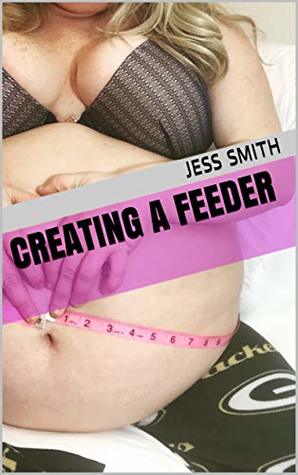 Brianna's Belly: Creating A Feeder (Kindle Edition)