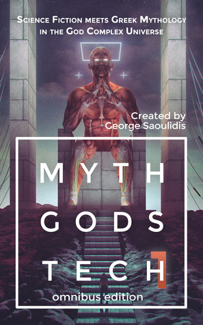 Myth Gods Tech 1 - Omnibus Edition: Science Fiction Meets Greek Mythology In The God Complex Universe (Unknown Binding)