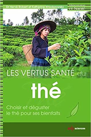 Les vertus santé du thé : Choisir et déguster le thé pour ses bienfaits (Paperback)