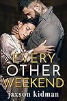 Every Other Weekend by Jaxson Kidman