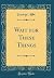 Wait for These Things (Classic Reprint)