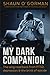 My Dark Companion: The long...