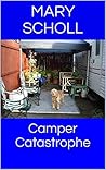 Camper Catastrophe by Mary Lu Scholl Book One Tra...