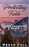 Protecting Fable: Stone Knights MC Book 6
