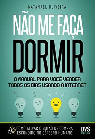 Não me faça dormir: O manual para você vender todos os dias usando a Internet (Portuguese Edition)