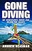 Gone Diving: My Adventures Above and Below the Waves