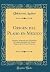 Origen del Plajio en Mexico: Polémica Sostenida por el Periódico la Colonia Española Con Varios Órganos de la Prensa Mexicana (Classic Reprint) (Spanish Edition)