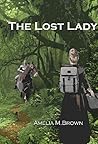 The Lost Lady by Amelia M. Brown