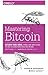 Mastering Bitcoin: Unlocking Digital Cryptocurrencies