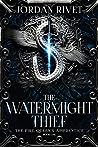 Book cover for The Watermight Thief (The Fire Queen's Apprentice, #1)