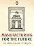 Manufacturing for the Future: