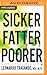 Sicker, Fatter, Poorer by Leonardo Trasande