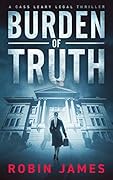 Burden of Truth (Cass Leary Legal Thriller #1)