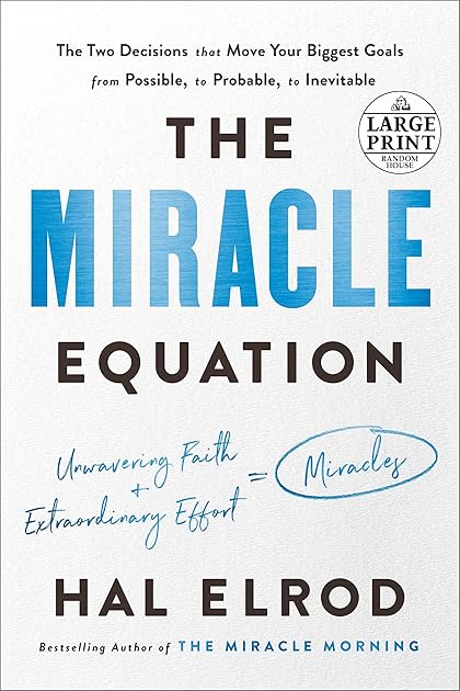 The Miracle Equation: The Two Decisions That Move Your Biggest Goals from Possible, to Probable, to Inevitable