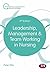 Leadership, Management and Team Working in Nursing (Transforming Nursing Practice Series)