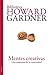 Mentes creativas: Una anatomía de la creatividad
