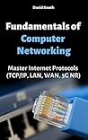 Fundamentals of Computer Networking by David Knuth