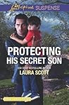 Protecting His Secret Son by Laura     Scott