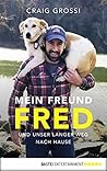 Mein Freund Fred und unser langer Weg nach Hause (German Edition) Mein Freund Fred und unser langer Weg nach Hause (German Edition)