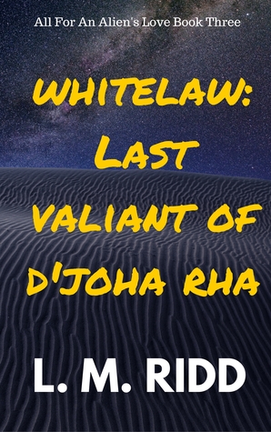 Whitelaw:  Last Valiant of D'joha Rha  (All For An Alien's Love #3)