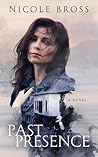 Past Presence by Nicole  Bross