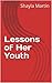 Lessons of Her Youth by Shayla Martin