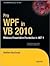 Pro WPF in VB 2010: Windows Presentation Foundation in .NET 4
